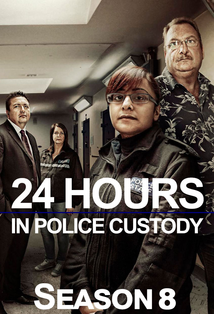 24 Hours in Police Custody - Season 8 [94294] (A1772454585) [[TV Programmes]] --Plex--